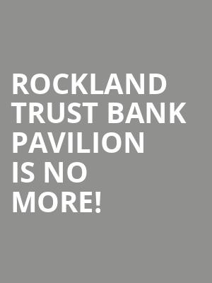 Rockland Trust Bank Pavilion is no more